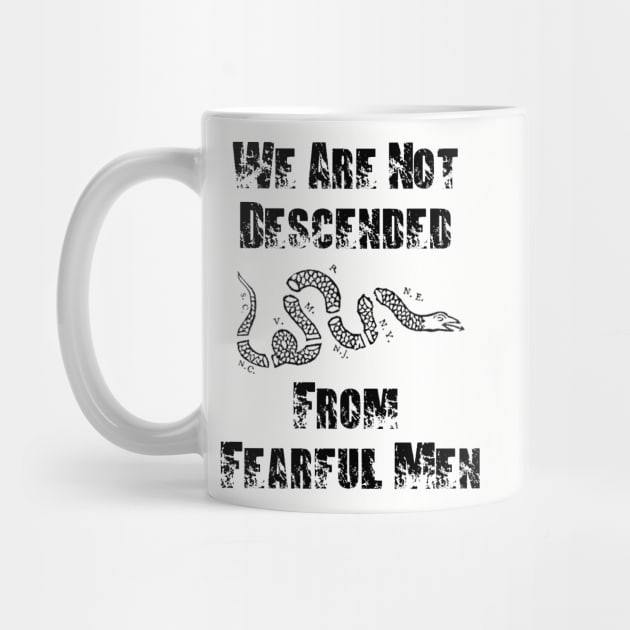 We Are Not Descended From Fearful Men by BlackGrain